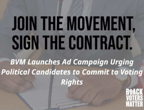 Black Voters Matter Launches New Ad Campaign; Contract Urges Political Candidates’ Commit to Protect Voters’ Rights